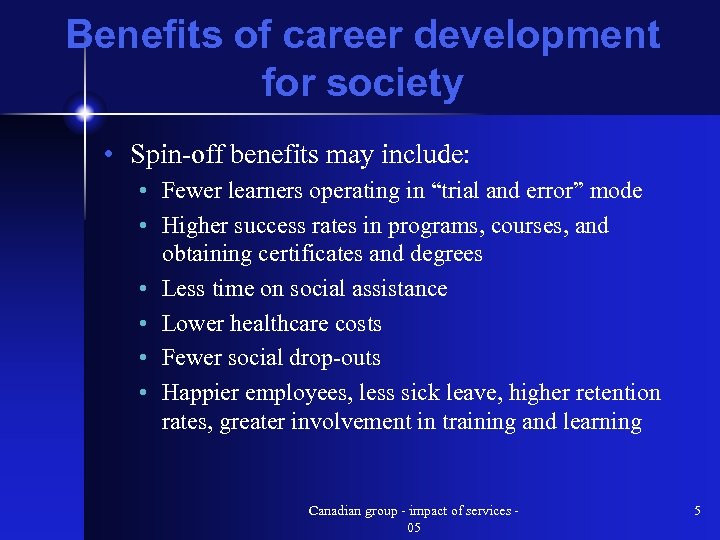 Benefits of career development for society • Spin-off benefits may include: • Fewer learners