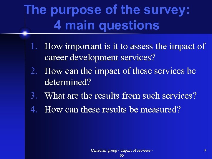 The purpose of the survey: 4 main questions 1. How important is it to