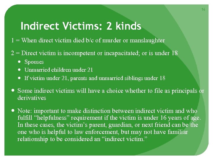 16 Indirect Victims: 2 kinds 1 = When direct victim died b/c of murder