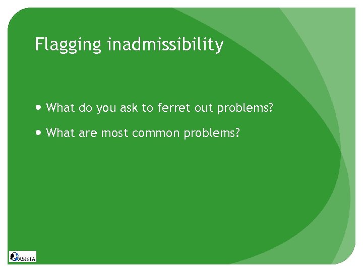 Flagging inadmissibility What do you ask to ferret out problems? What are most common