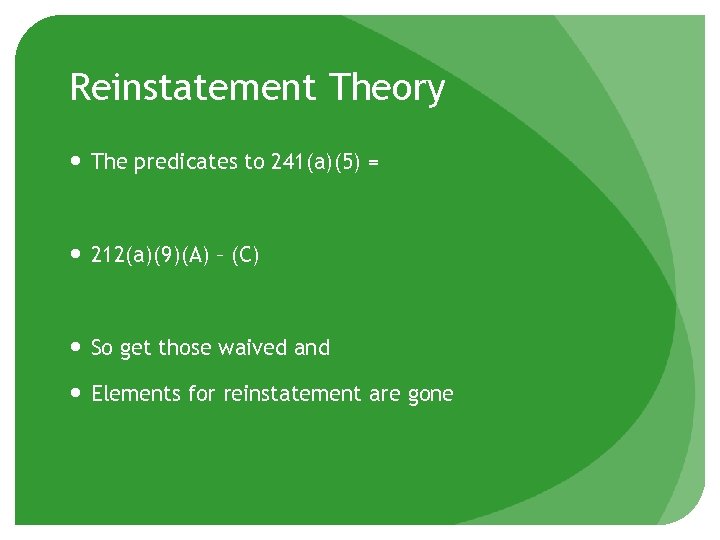 Reinstatement Theory The predicates to 241(a)(5) = 212(a)(9)(A) – (C) So get those waived