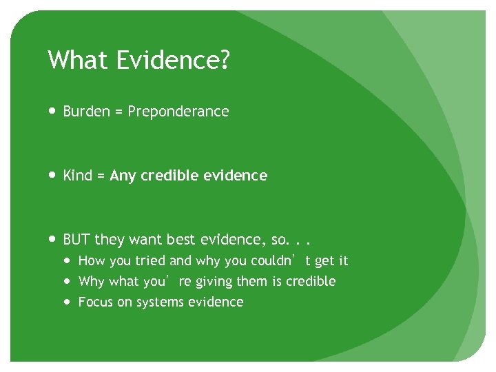 What Evidence? Burden = Preponderance Kind = Any credible evidence BUT they want best