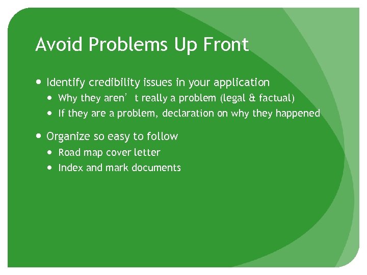 Avoid Problems Up Front Identify credibility issues in your application Why they aren’t really