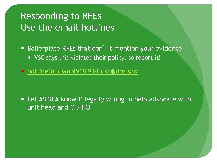 Responding to RFEs Use the email hotlines Boilerplate RFEs that don’t mention your evidence