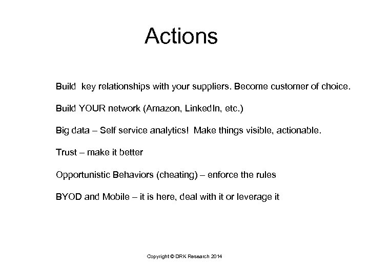 Actions Build key relationships with your suppliers. Become customer of choice. Build YOUR network