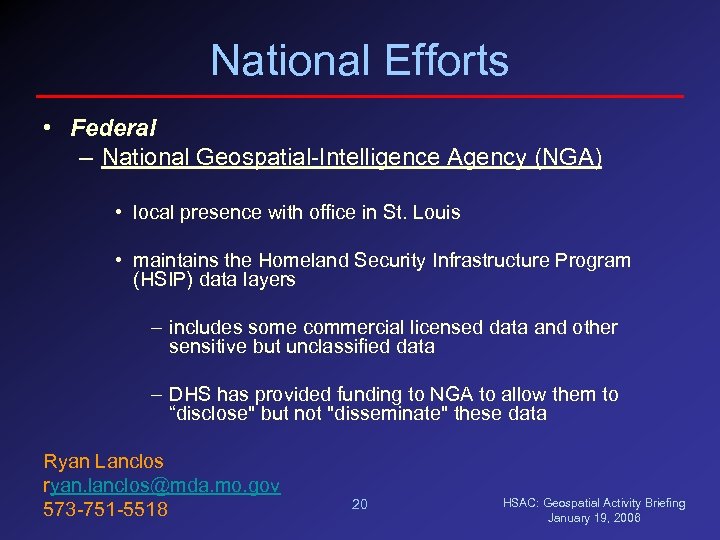 National Efforts • Federal – National Geospatial-Intelligence Agency (NGA) • local presence with office