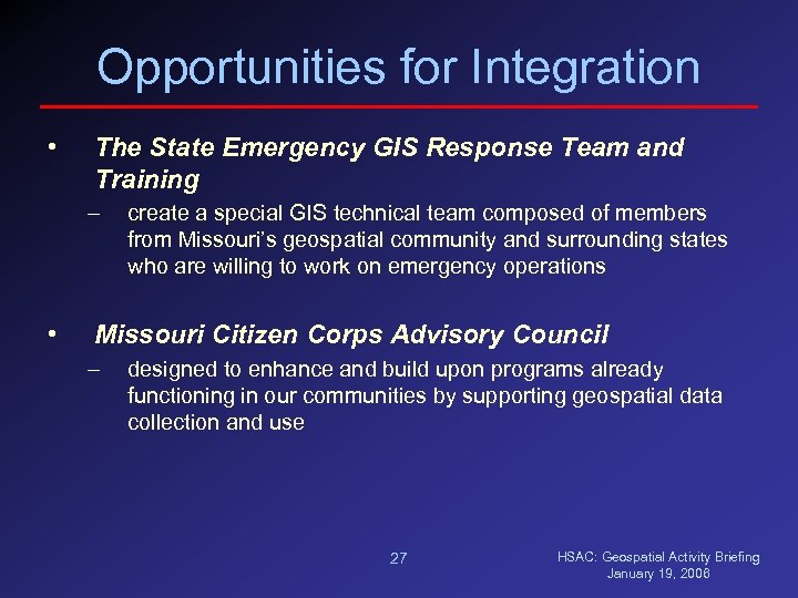 Opportunities for Integration • The State Emergency GIS Response Team and Training – •