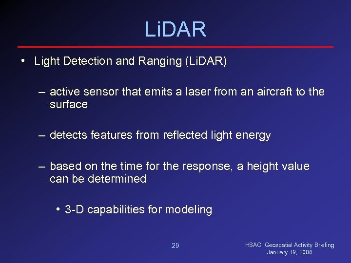 Li. DAR • Light Detection and Ranging (Li. DAR) – active sensor that emits