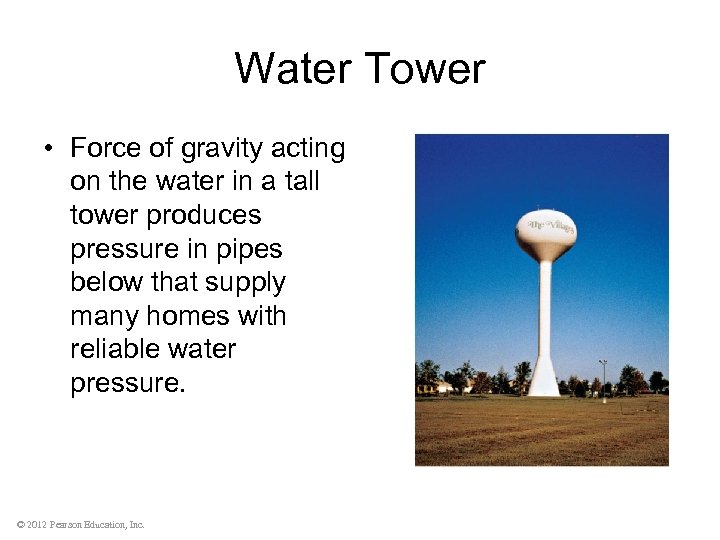 Water Tower • Force of gravity acting on the water in a tall tower