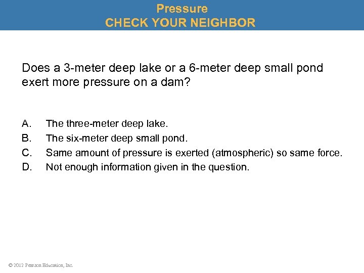 Pressure CHECK YOUR NEIGHBOR Does a 3 -meter deep lake or a 6 -meter