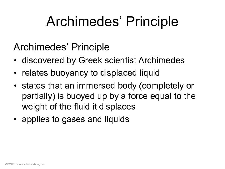 Archimedes’ Principle • discovered by Greek scientist Archimedes • relates buoyancy to displaced liquid