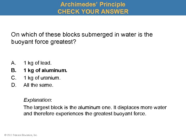 Archimedes’ Principle CHECK YOUR ANSWER On which of these blocks submerged in water is