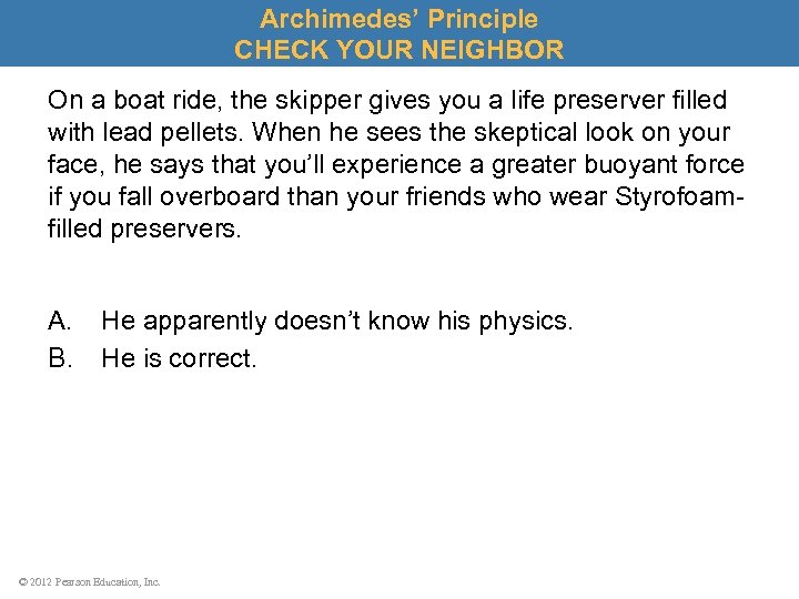 Archimedes’ Principle CHECK YOUR NEIGHBOR On a boat ride, the skipper gives you a