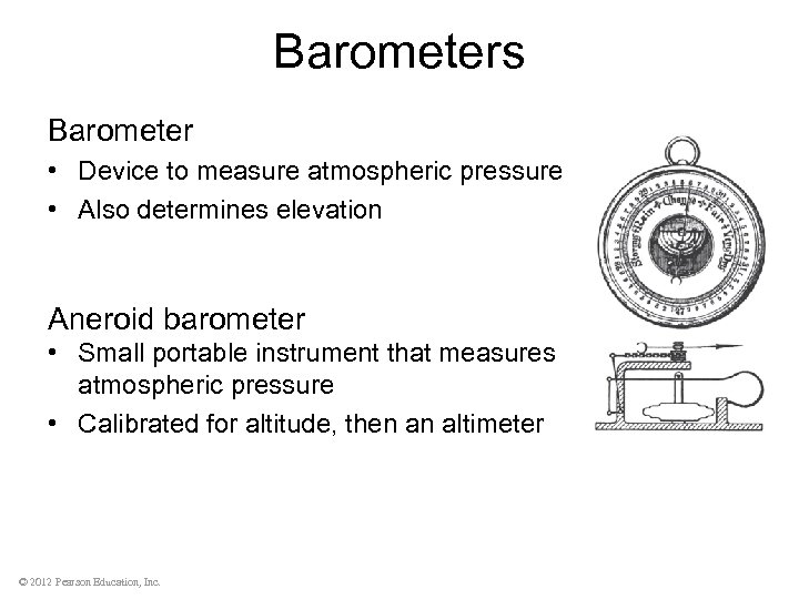 Barometers Barometer • Device to measure atmospheric pressure • Also determines elevation Aneroid barometer