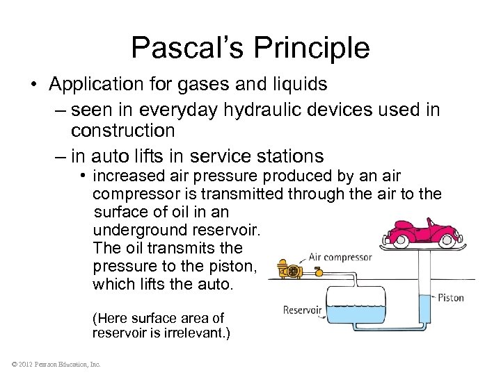 Pascal’s Principle • Application for gases and liquids – seen in everyday hydraulic devices