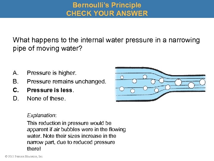 Bernoulli’s Principle CHECK YOUR ANSWER What happens to the internal water pressure in a