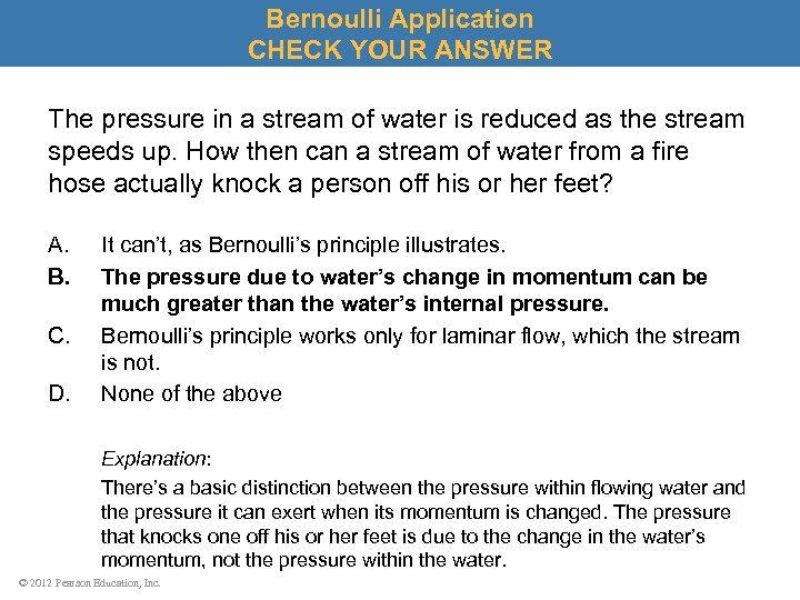 Bernoulli Application CHECK YOUR ANSWER The pressure in a stream of water is reduced