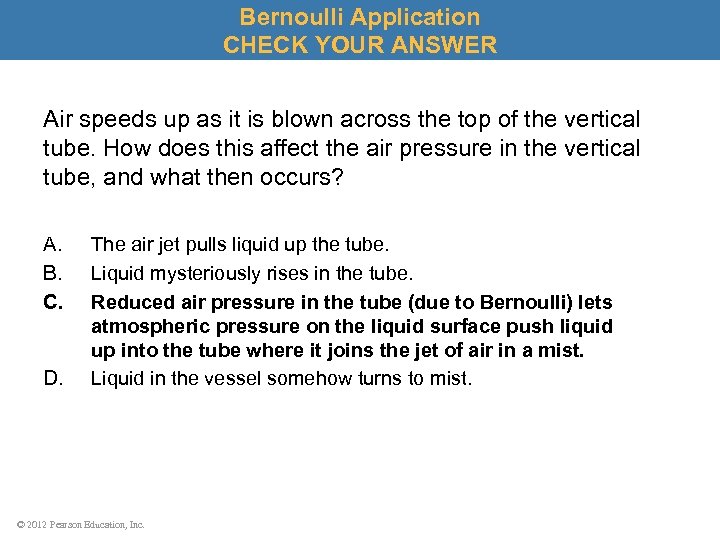 Bernoulli Application CHECK YOUR ANSWER Air speeds up as it is blown across the