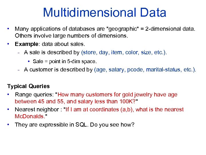 Multidimensional Data • Many applications of databases are 