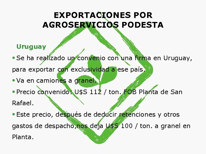 EXPORTACIONES POR AGROSERVICIOS PODESTA Uruguay § Se ha realizado un convenio con una firma
