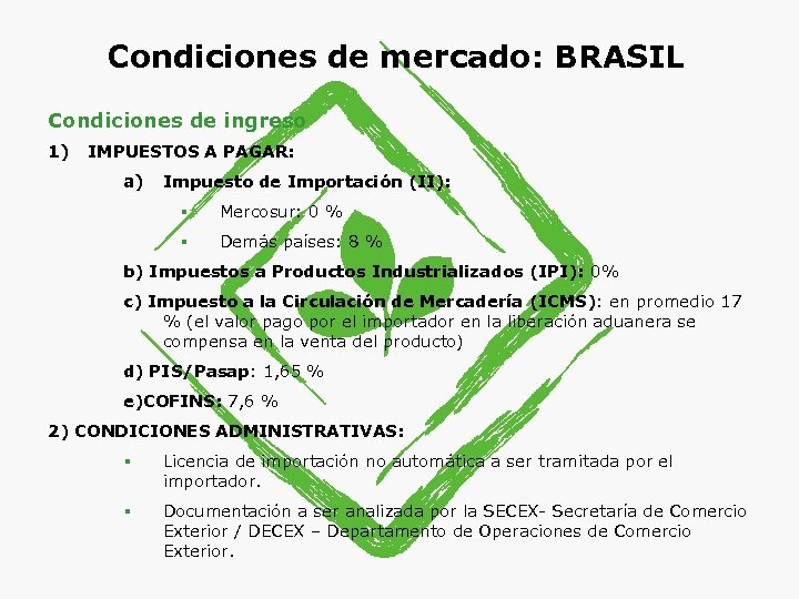 Condiciones de mercado: BRASIL Condiciones de ingreso 1) IMPUESTOS A PAGAR: a) Impuesto de