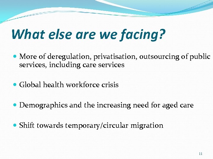 What else are we facing? More of deregulation, privatisation, outsourcing of public services, including