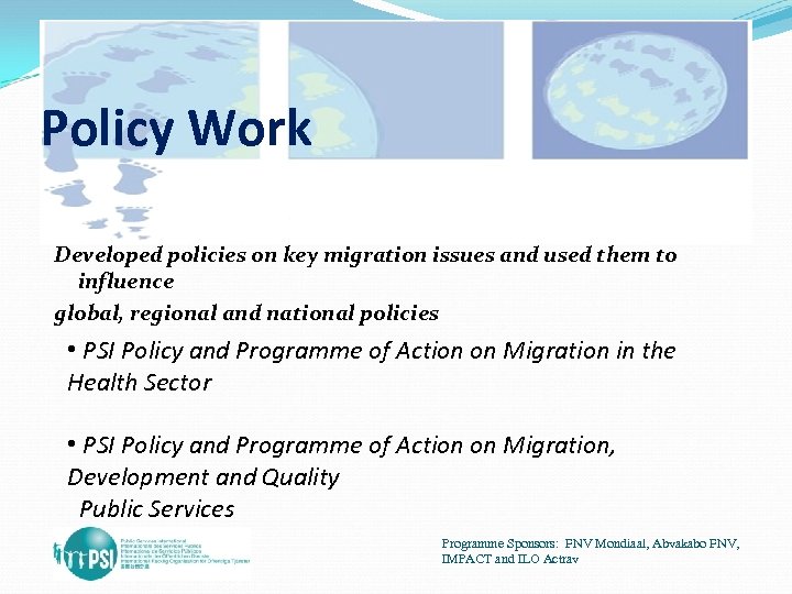 Policy Work Developed policies on key migration issues and used them to influence global,