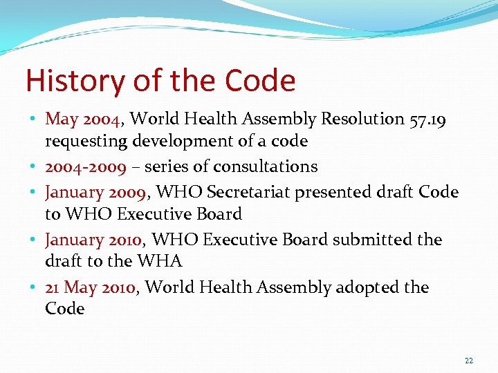 History of the Code • May 2004, World Health Assembly Resolution 57. 19 requesting