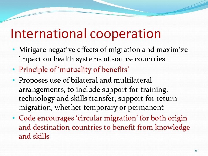 International cooperation • Mitigate negative effects of migration and maximize impact on health systems