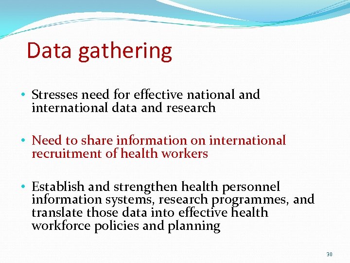 Data gathering • Stresses need for effective national and international data and research •