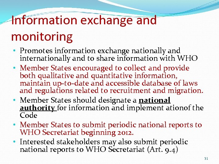 Information exchange and monitoring • Promotes information exchange nationally and internationally and to share