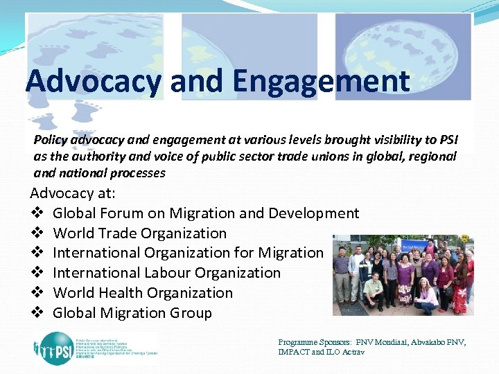 Advocacy and Engagement Policy advocacy and engagement at various levels brought visibility to PSI