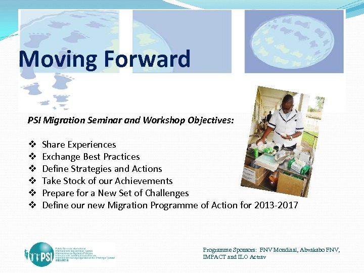 Moving Forward PSI Migration Seminar and Workshop Objectives: v Share Experiences v Exchange Best