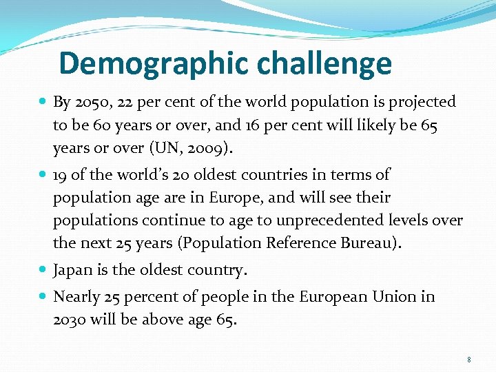 Demographic challenge By 2050, 22 per cent of the world population is projected to