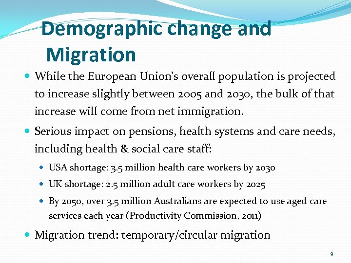 Demographic change and Migration While the European Union's overall population is projected to increase