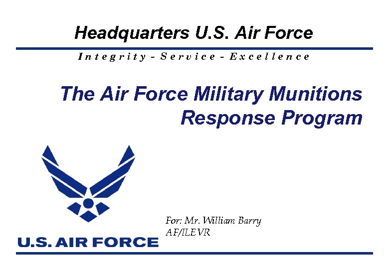 Headquarters U. S. Air Force Integrity - Service - Excellence The Air Force Military