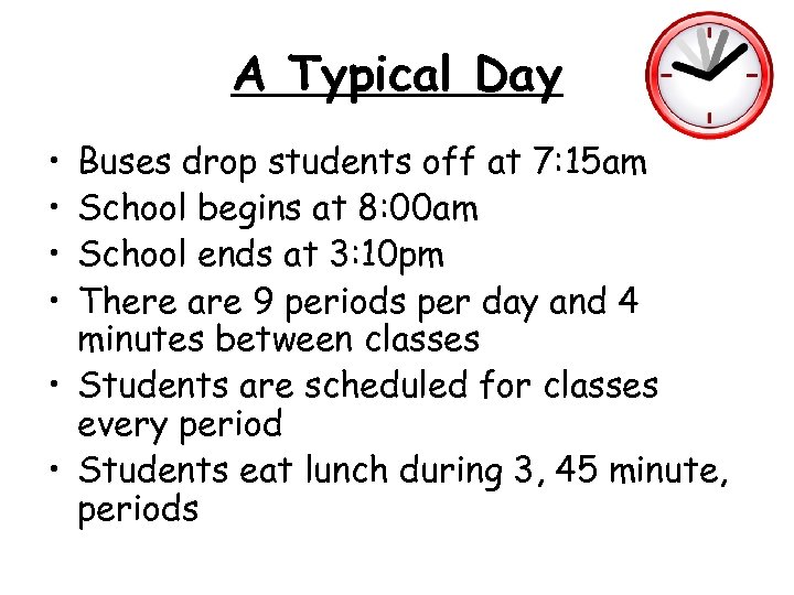 A Typical Day • • Buses drop students off at 7: 15 am School
