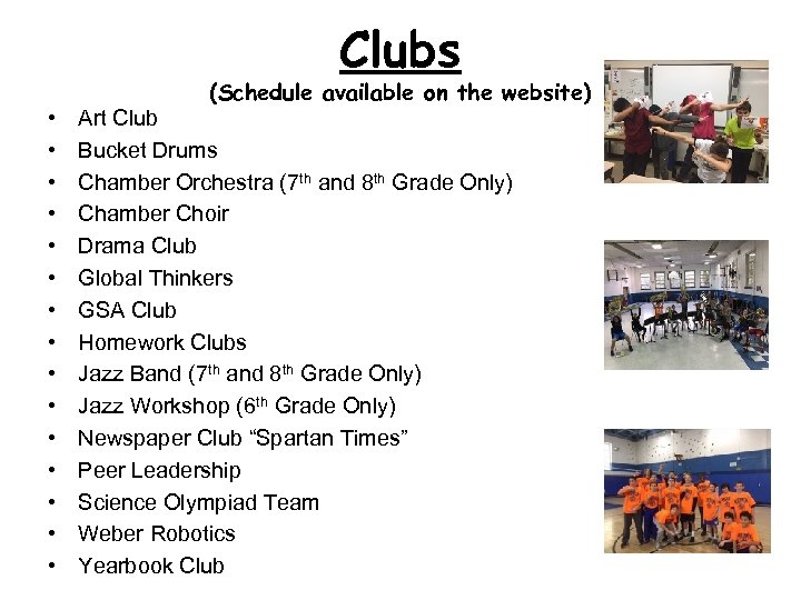 Clubs • • • • (Schedule available on the website) Art Club Bucket Drums