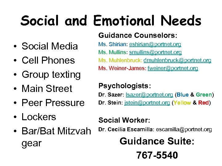 Social and Emotional Needs Guidance Counselors: • • Social Media Cell Phones Group texting