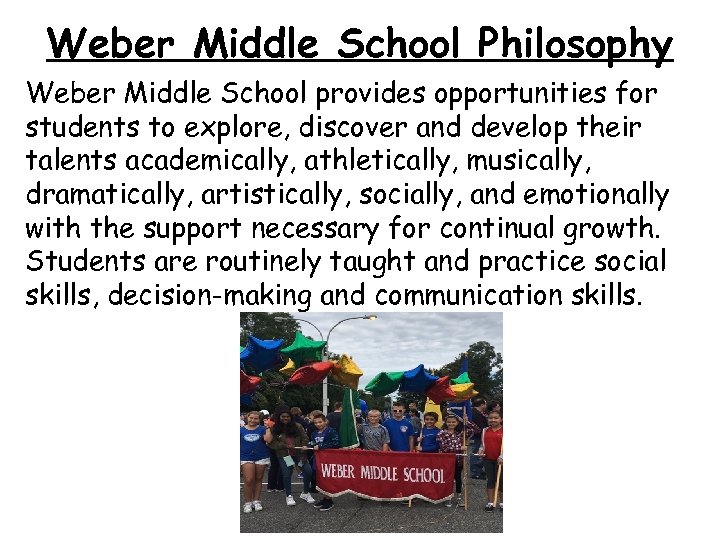 Weber Middle School Philosophy Weber Middle School provides opportunities for students to explore, discover