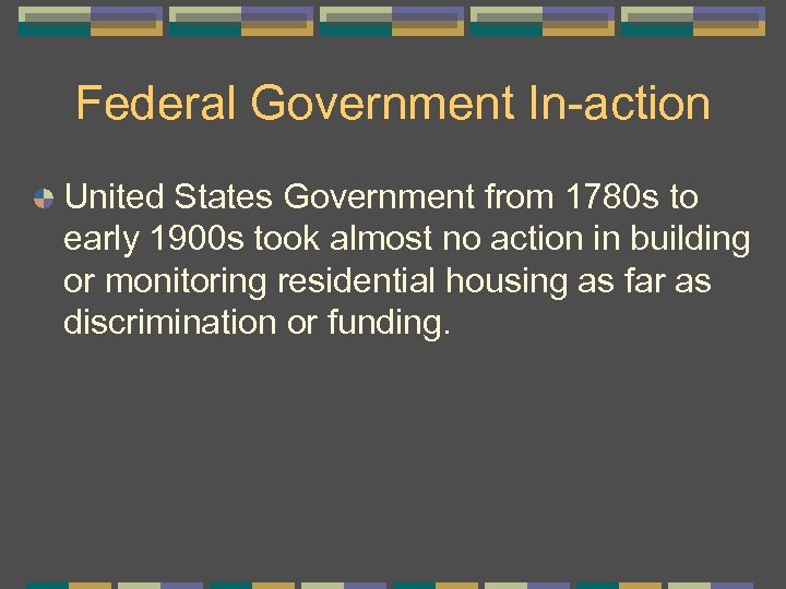 Federal Government In-action United States Government from 1780 s to early 1900 s took