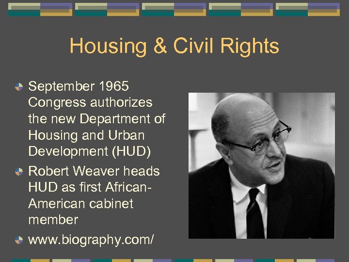 Housing & Civil Rights September 1965 Congress authorizes the new Department of Housing and