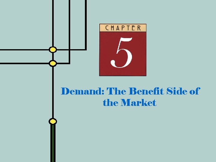 Demand: The Benefit Side of the Market 