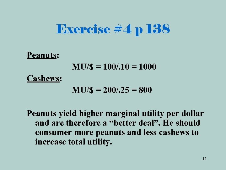 Exercise #4 p 138 Peanuts: MU/$ = 100/. 10 = 1000 Cashews: MU/$ =