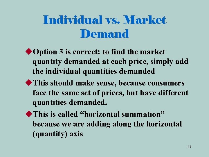 Individual vs. Market Demand u. Option 3 is correct: to find the market quantity