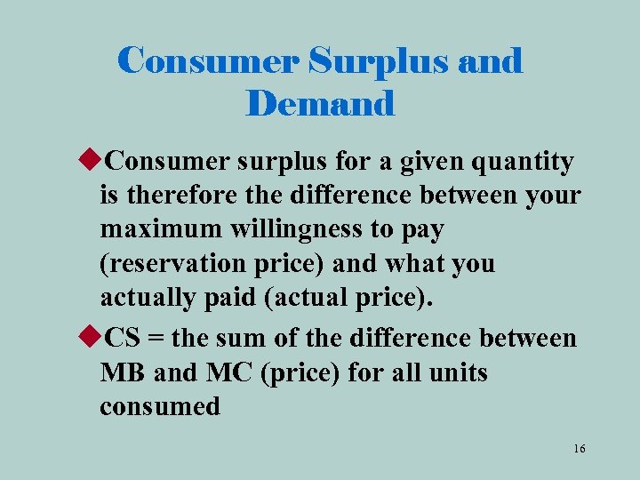 Consumer Surplus and Demand u. Consumer surplus for a given quantity is therefore the