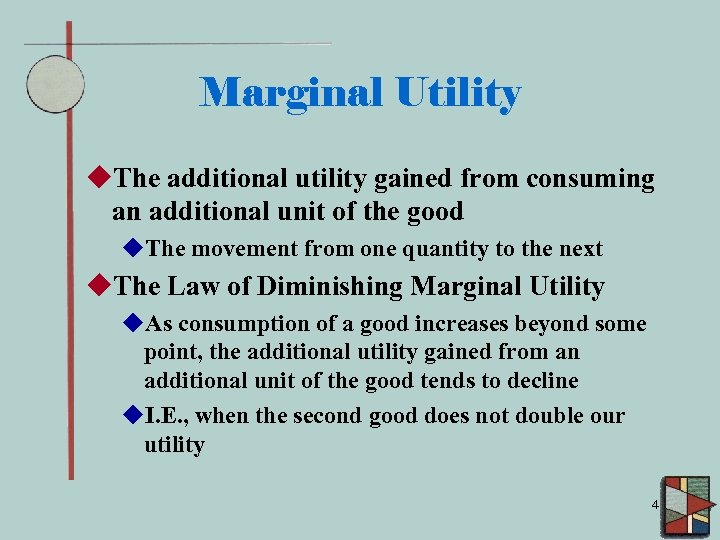 Marginal Utility u. The additional utility gained from consuming an additional unit of the