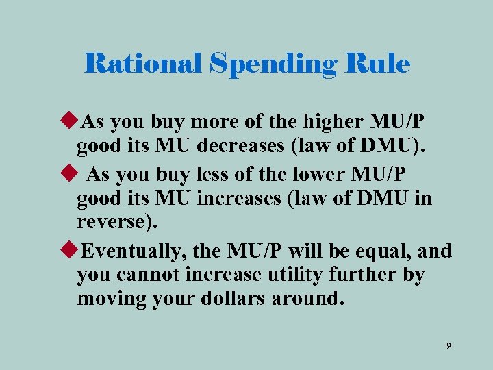 Rational Spending Rule u. As you buy more of the higher MU/P good its