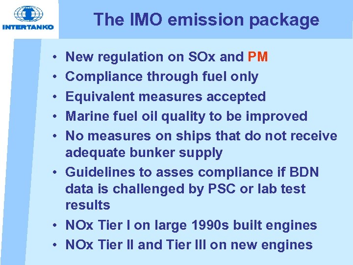 The IMO emission package • • • New regulation on SOx and PM Compliance