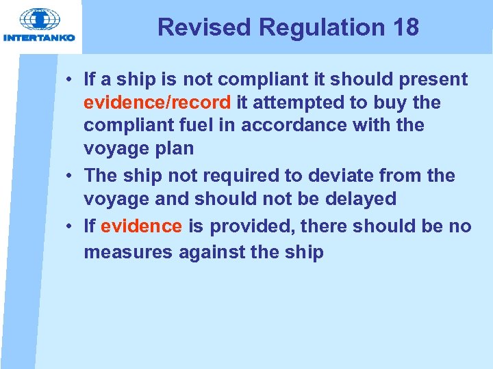 Revised Regulation 18 • If a ship is not compliant it should present evidence/record